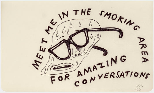 109 - "Meet Me in the Smoking Area..." Drawing by Jim Mooijekind